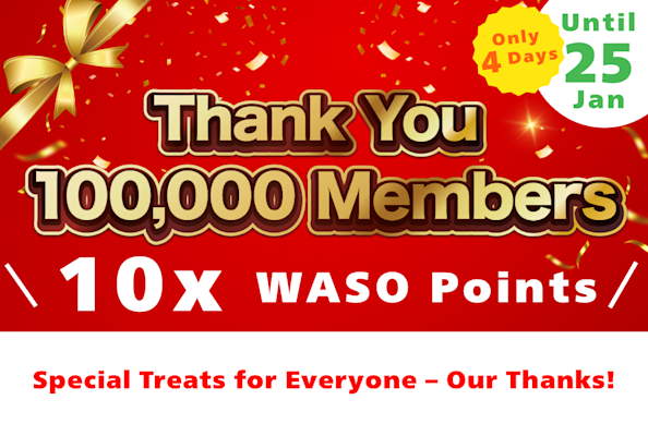 🎊 100,000 Members! Big Thanks Campaign 🎁 WASO Points 10×! Plus lots of sale items!