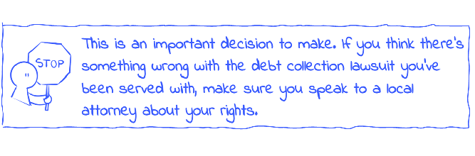 Person with Stop Sign pointing out: "This is an important decision to make. If you think there’s something wrong with the debt collection lawsuit you’ve been served with, make sure you speak to a local attorney about your rights. "