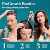 ProGrowth Routine for visibly thicker fuller hair. 1 cleanse and condition 2 treat scalp 3 protect & style