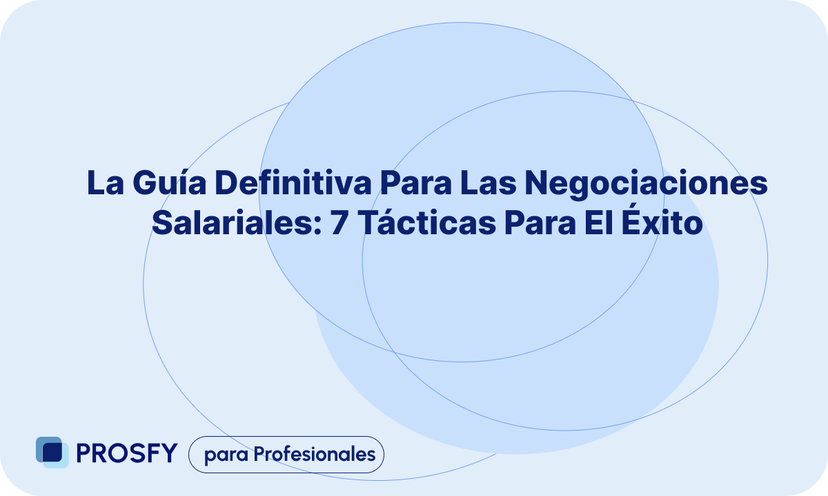  La Guía Definitiva Para Las Negociaciones Salariales: 7 Tácticas Para El Éxito