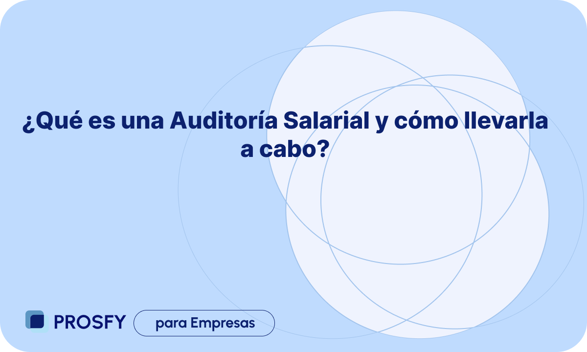 ¿Qué es una Auditoría Salarial y cómo llevarla a cabo?