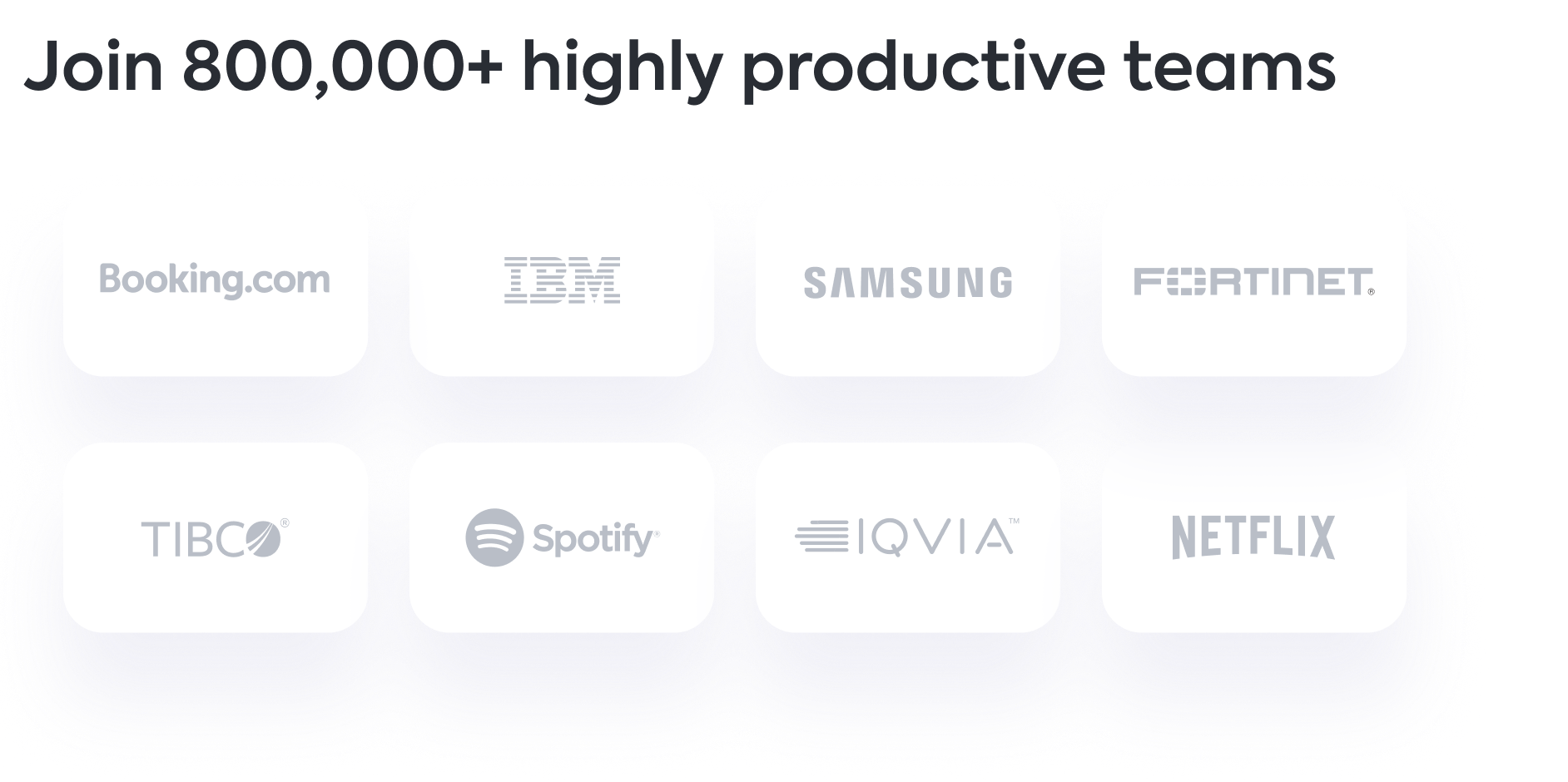 Join 800,000+ highly productive teams. Teams logos include booking.com, IBM, Samsung, Fortinet, TIBC, Spotify, IQVIA, Netflix