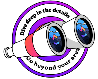 dive deep into details