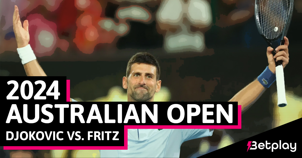 Djokovic vs. Fritz 2024 Australian Open Quarterfinal Odds and Preview