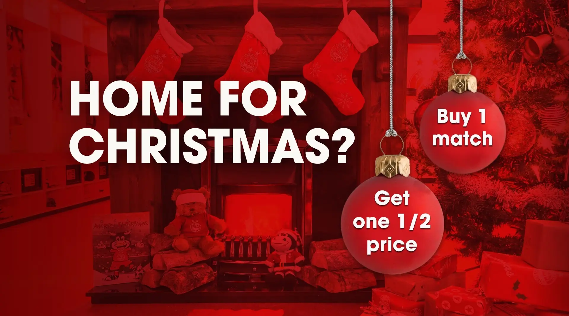 Home for Christmas? Buy one match and get one half-price!