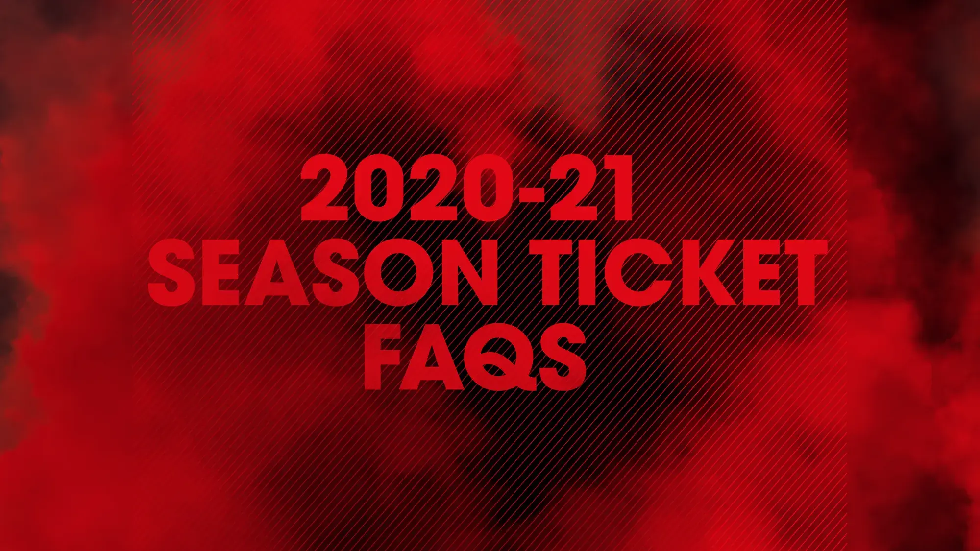 20/21 season ticket FAQs