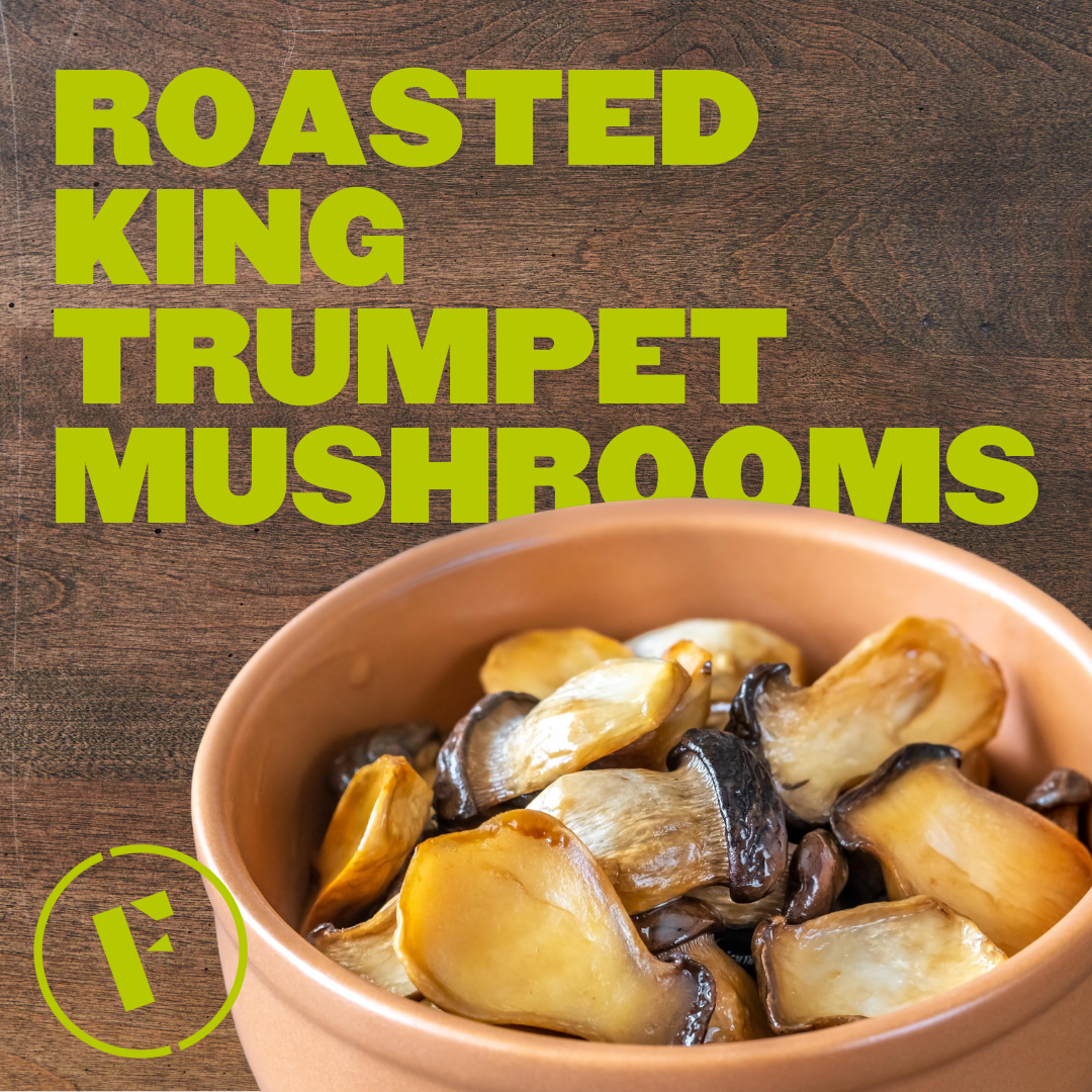 Savory Roasted King Trumpet Mushrooms Foraged