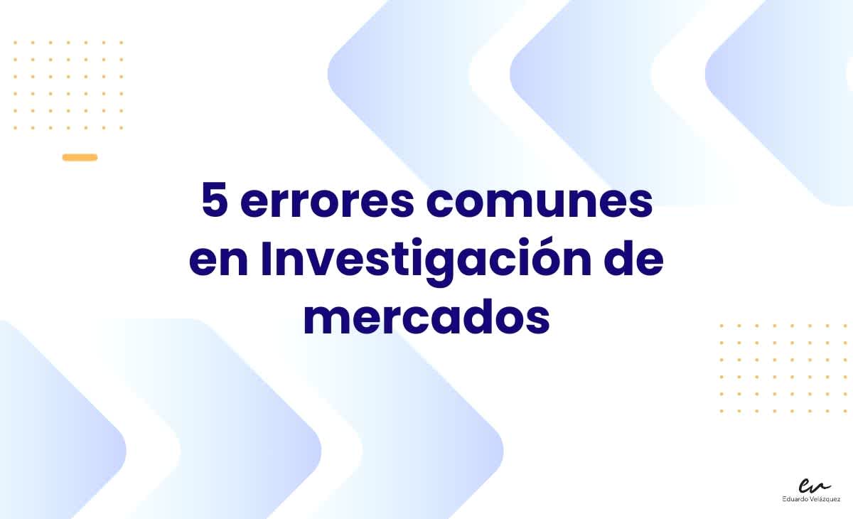 5 errores en investigación de mercados