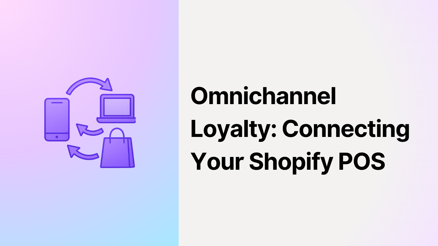 Omnichannel Loyalty: Connecting Your Shopify POS with Your Online Store