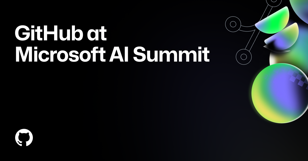 Github At Microsoft Ai Summit Github Resources Github At Microsoft Ai Summit Github Resources