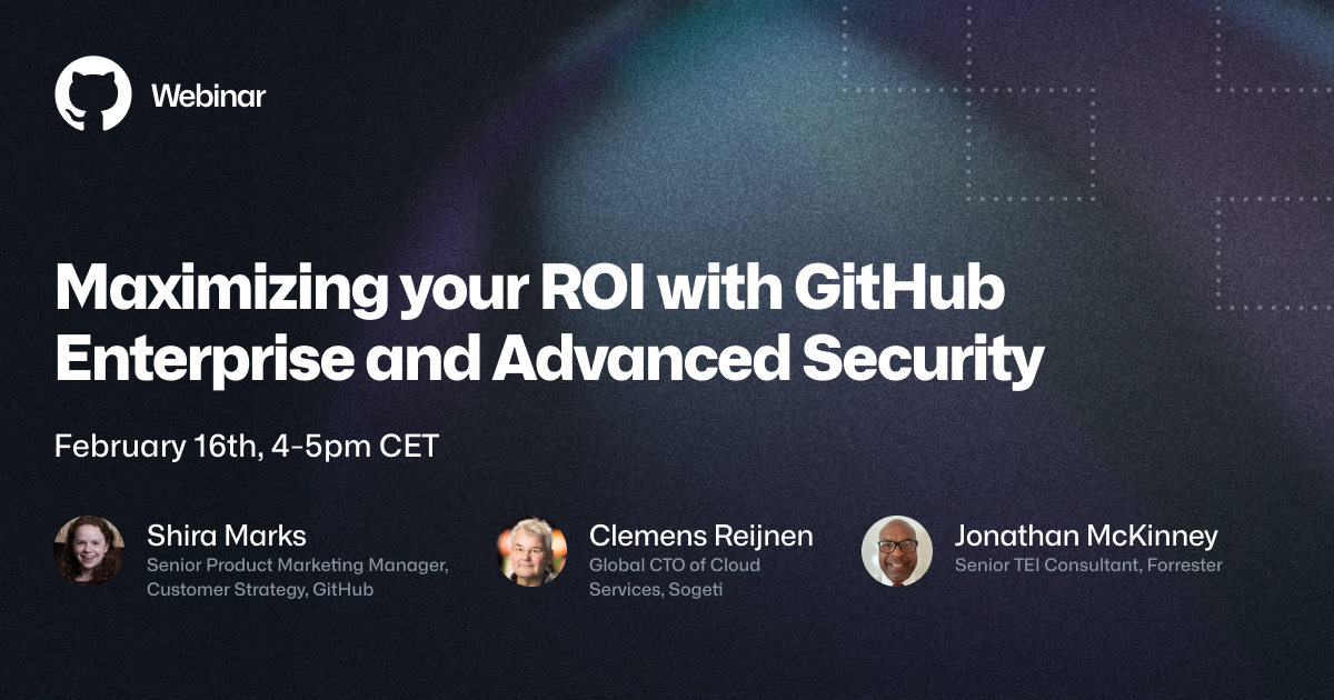 Webinar: Maximizing your ROI with GitHub Enterprise and GitHub Advanced ...