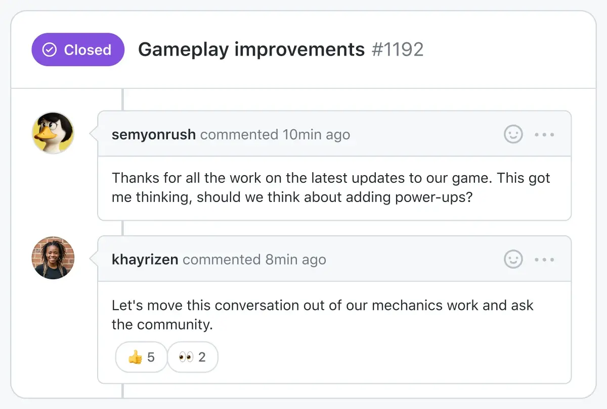 The image is a screenshot of a discussion thread titled "Gameplay improvements #1192" marked as "Closed." Two comments are visible in the thread. The first comment is by a user named semyonrush, posted 10 minutes ago, saying, "Thanks for all the work on the latest updates to our game. This got me thinking, should we think about adding power-ups?" The second comment is by a user named khayrizen, posted 8 minutes ago, saying, "Let's move this conversation out of our mechanics work and ask the community." There are reaction icons below khayrizen's comment showing 5 thumbs up and 2 eyes emojis.


