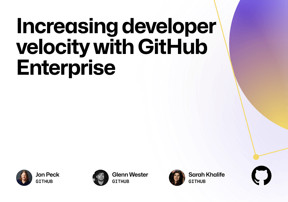 Increasing developer velocity with GitHub Enterprise GitHub Resources