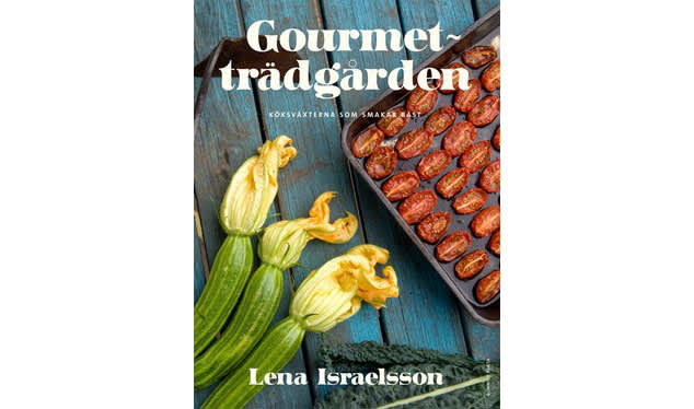 Lena Israelsson nya bok Gourmetträdgården är något för den köksträdgårdsintresserade.