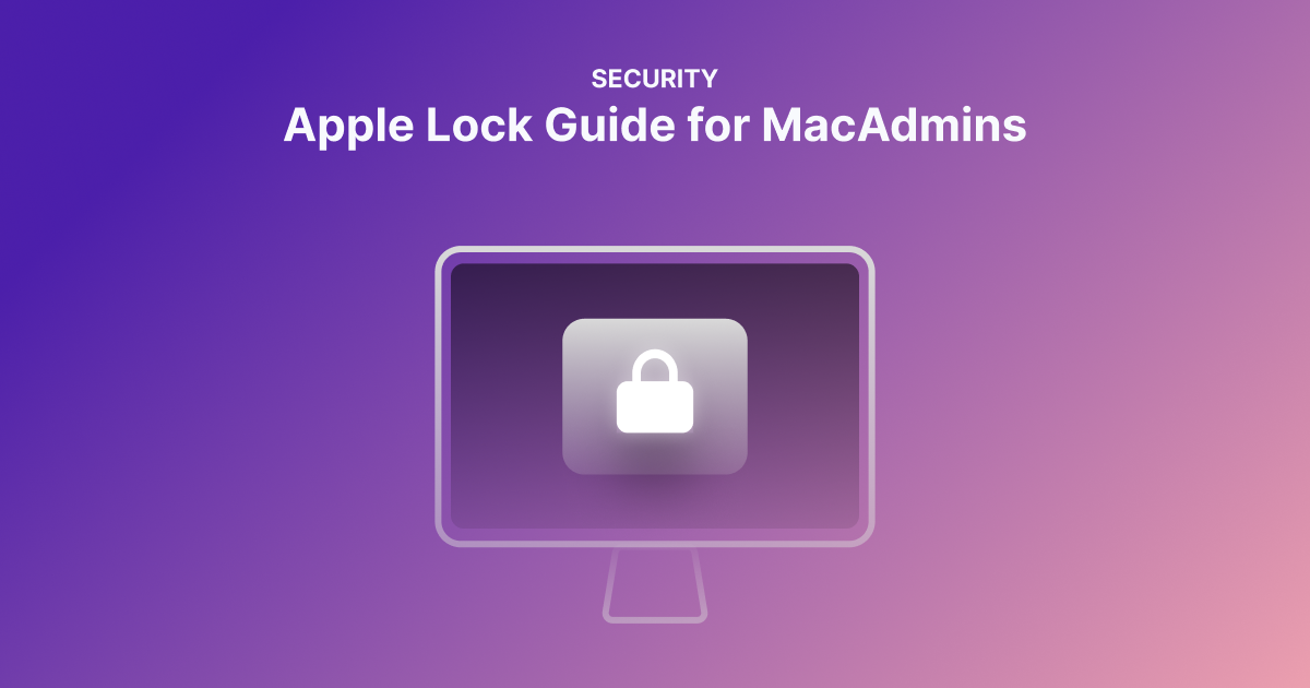 Apple Lock Guide for MacAdmins | SimpleMDM