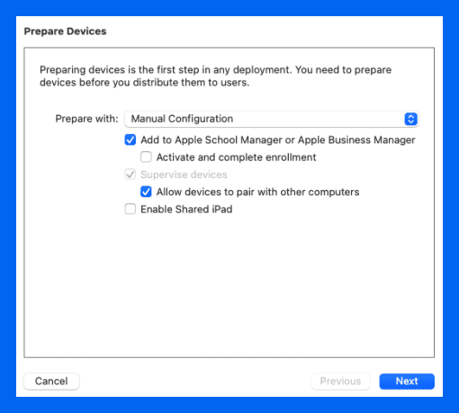 Select Add to Apple School Manager or Apple Business Manager, Supervise devices, and Allow devices to pair with other computers, and click Next.