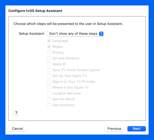 Select which steps to show during setup assistant and click Next.