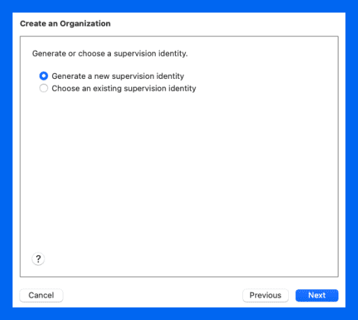 Click Generate a new supervision identity, and click Next.
