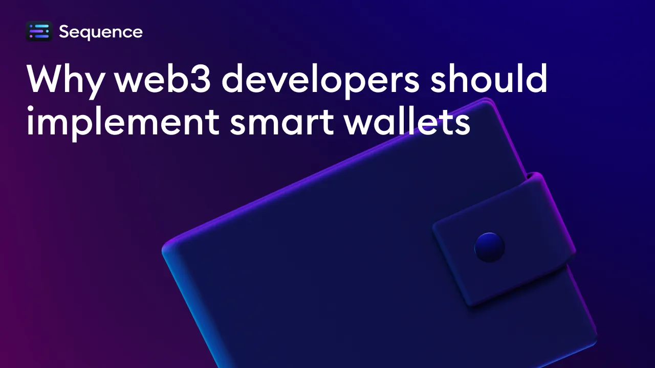 Why Web3 Developers should implement smart wallets