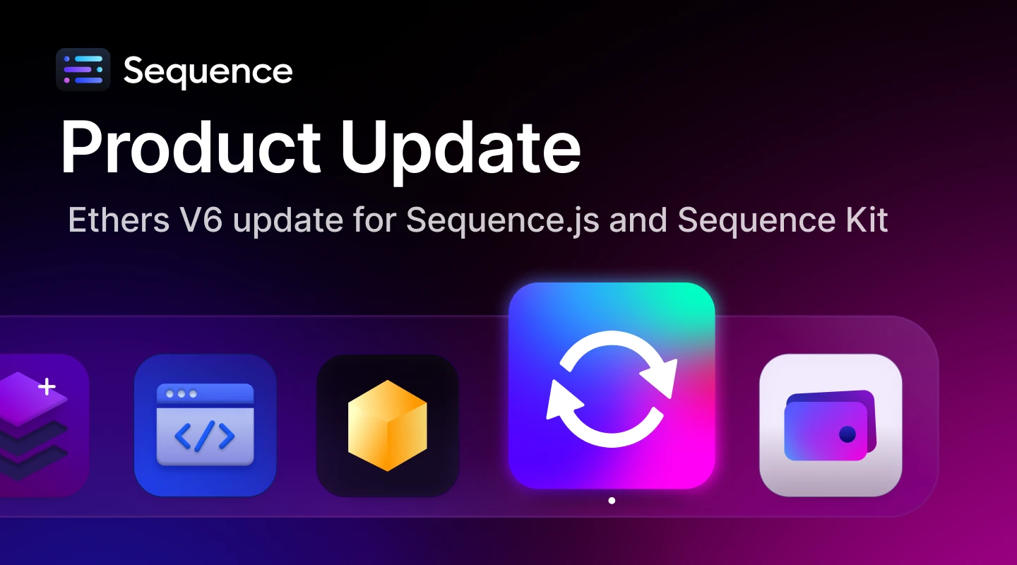 Product update: Ethers V6 update for Sequence.js and Sequence Kit