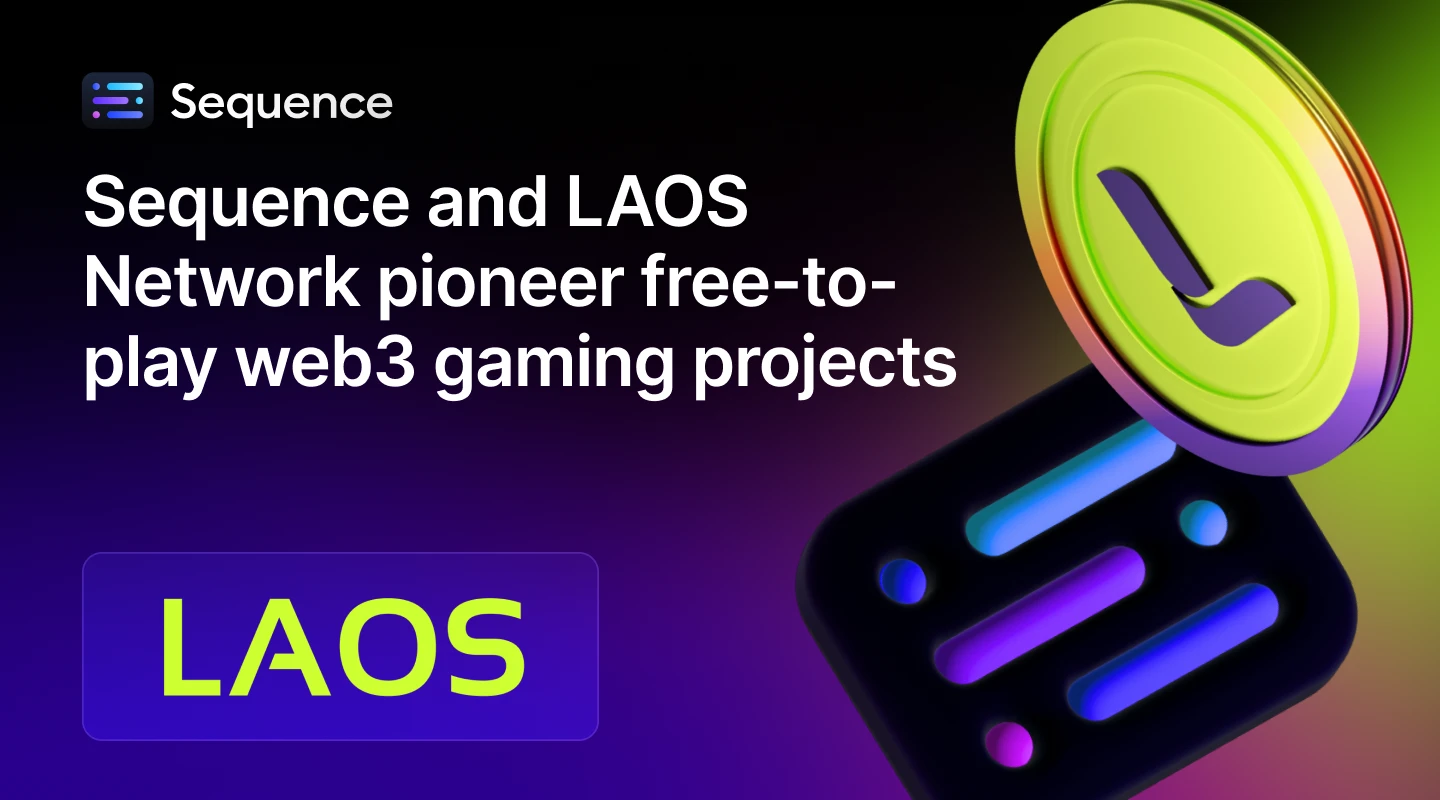 Sequence x LAOS: Advancing free-to-play web3 gaming