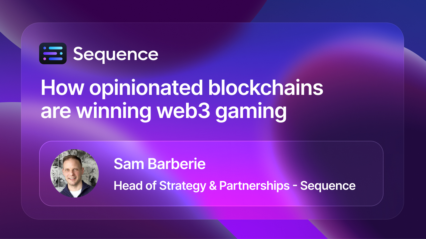 How opinionated blockchains are winning web3 gaming - Sam Barberie