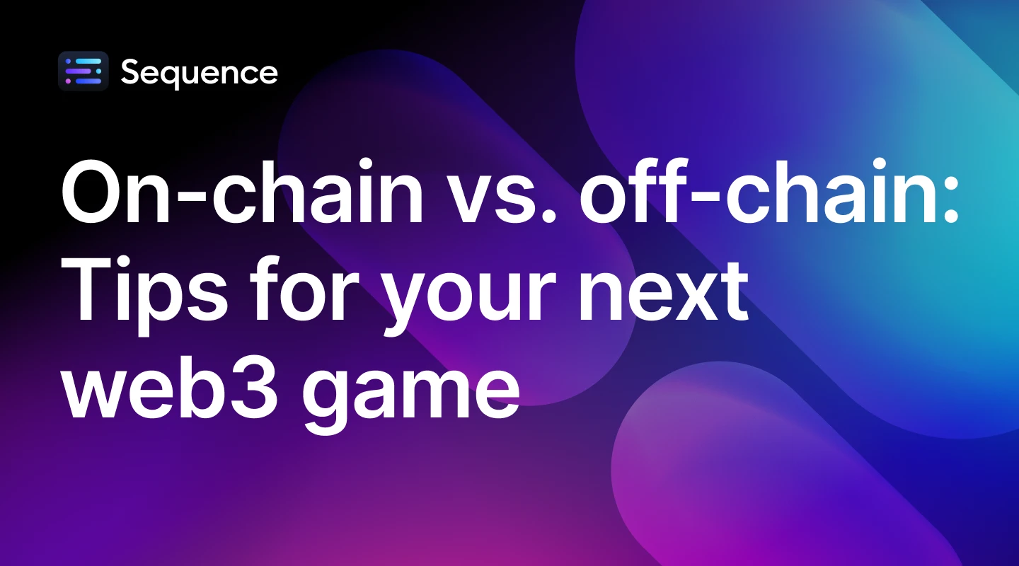 On-chain vs. off-chain: Tips for your next web3 game