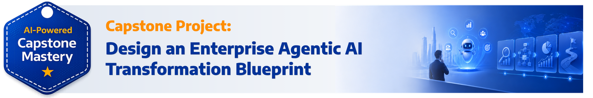 Apply Agentic AI to a real business challenge through an AI-powered capstone project. Design an enterprise-ready transformation blueprint and create measurable business value.