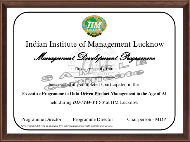 IIM Lucknow Executive Programme in Data-Driven Product Management in the Age of AI  Certificate awarded upon successful completion