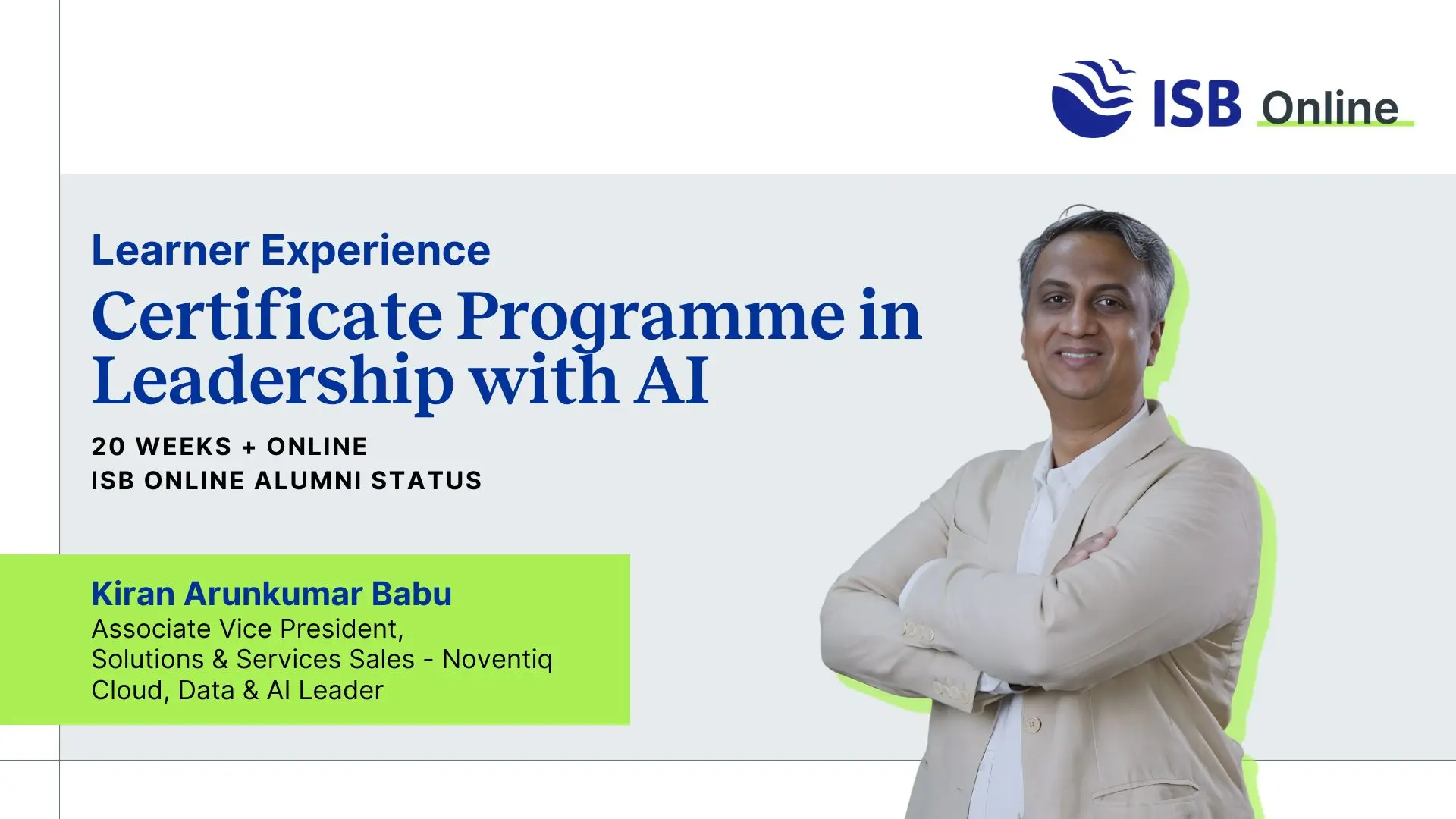 Kiran Arunkumar Babu, Associate Vice President at Noventiq, sharing his success story after completing the Certificate Programme in Leadership with AI — a 20-week online leadership course focused on Generative AI, Agentic AI, and leadership transformation.