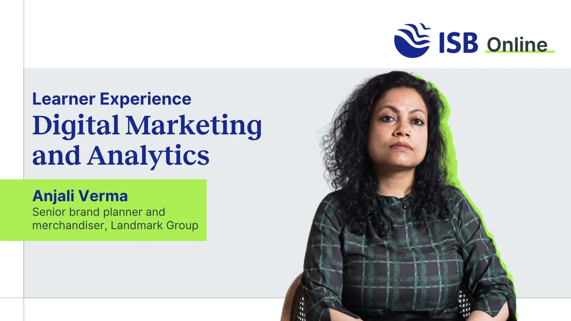 Anjali Verma, (Senior Brand Planner and Merchandiser), Landmark Group,  Sharing her success story after completeing ISB Online's Digital Marketing and Analytics programme