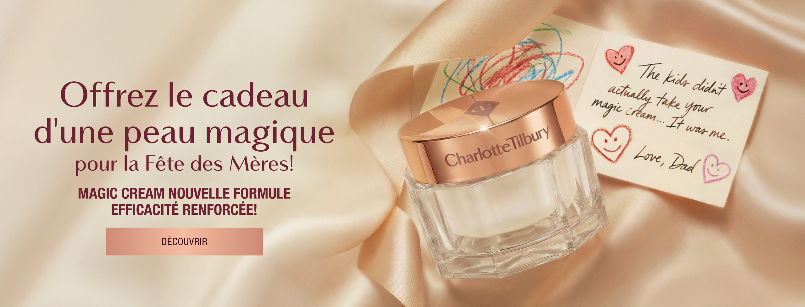 Offrez le cadeau d'une peau magique pour la Fête des Mères! MAGIC CREAM NOUVELLE FORMULE EFFICACITÉ RENFORCÉE! <Découvrir>