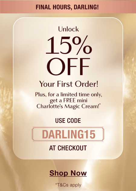 Unlock 15% Off Your First Order + For A Limited Time Only, Get A FREE Mini Charlotte’s Magic Cream!*  USE CODE DARLING15 AT CHECKOUT