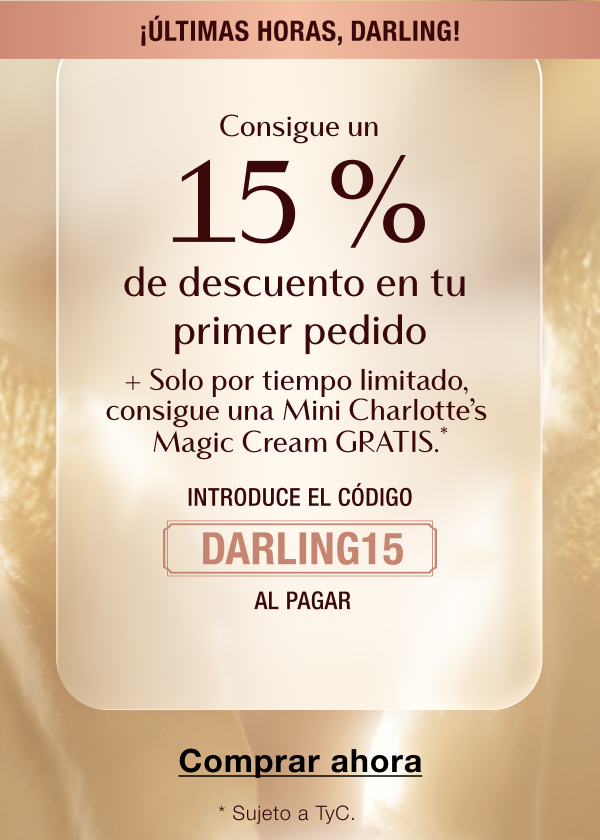 Consigue un 15 % de descuento en tu primer pedido en la app + Solo por tiempo limitado, consigue una Mini Charlotte’s Magic Cream GRATIS.*  INTRODUCE EL CÓDIGO DARLING15 EN EL PROCESO DE PAGO