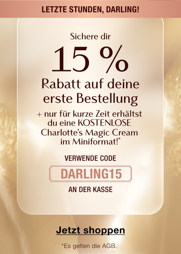Sichere dir 15 % Rabatt auf deine erste Bestellung + Nur für kurze Zeit erhältst du eine KOSTENLOSE Charlotte’s Magic Cream im Miniformat!*  VERWENDE DEN CODE DARLING15 AN DER KASSE