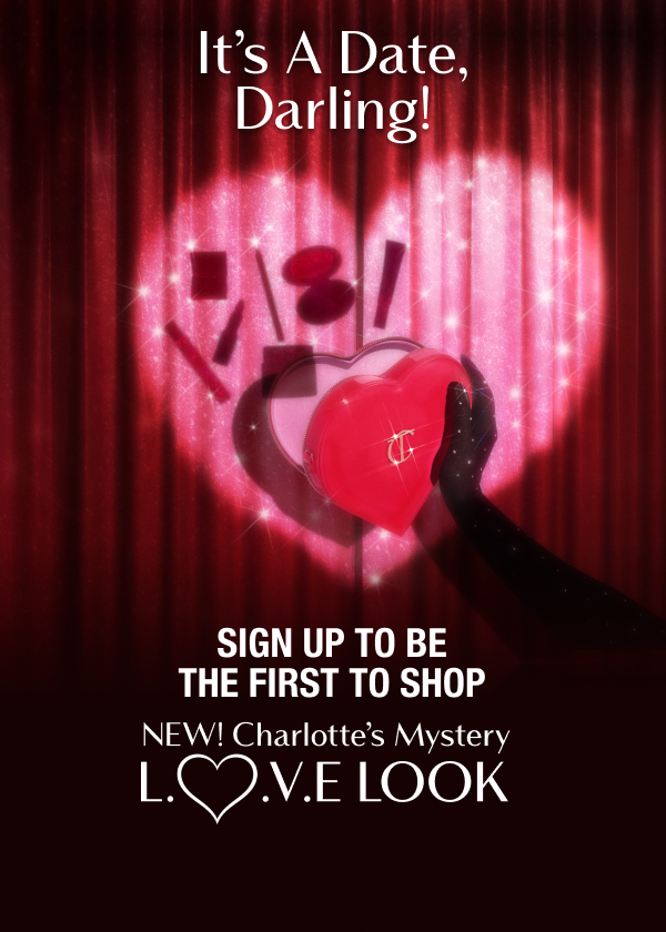 IT’S A DATE, DARLING!  Sign Up To Be The First To Shop NEW! Charlotte’s Mystery L.O.V.E Look!