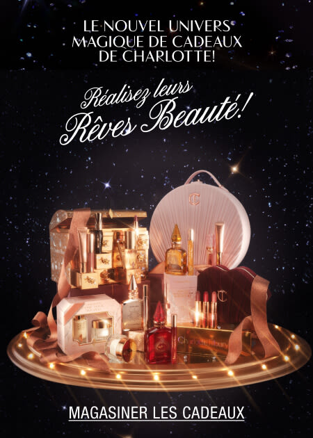 LE NOUVEL UNIVERS CADEAUX MAGIQUE DE CHARLOTTE! Réalisez leurs rêves de beauté! 