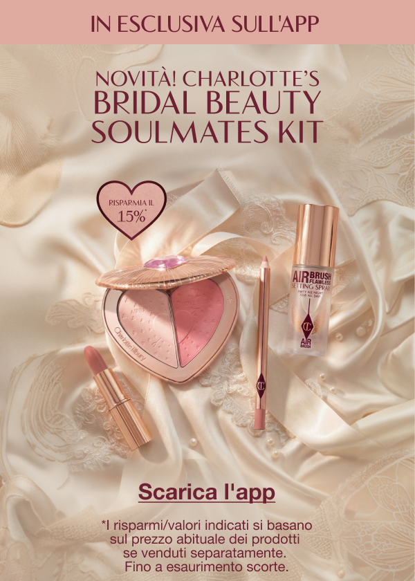 Bellezza nuziale facile da realizzare sull'app Charlotte Tilbury!  NOVITÀ! CHARLOTTE’S BRIDAL BEAUTY SOULMATES KIT Risparmia il 15%*