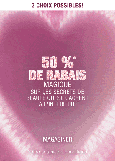 UN RABAIS MAGIQUE DE 50 %* SUR LES SECRETS DE BEAUTÉ QUI SE CACHENT À L'INTÉRIEUR!