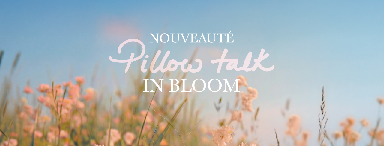 NEW! PILLOW TALK IN BLOOM