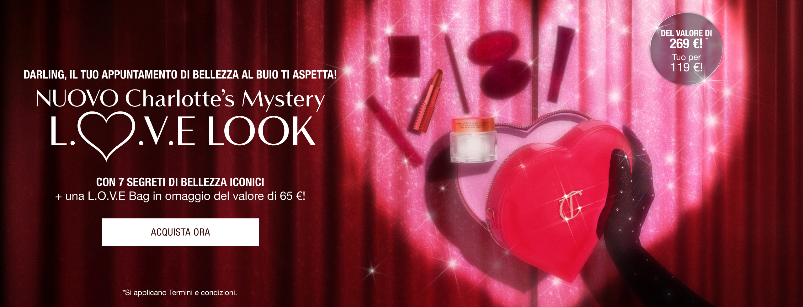 DARLING, IL TUO APPUNTAMENTO DI BELLEZZA AL BUIO TI ASPETTA! NUOVO Charlotte’s Mystery L.O.V.E Look  CON 7 SEGRETI DI BELLEZZA ICONICI + una L.O.V.E Bag in omaggio del valore di 65 €!