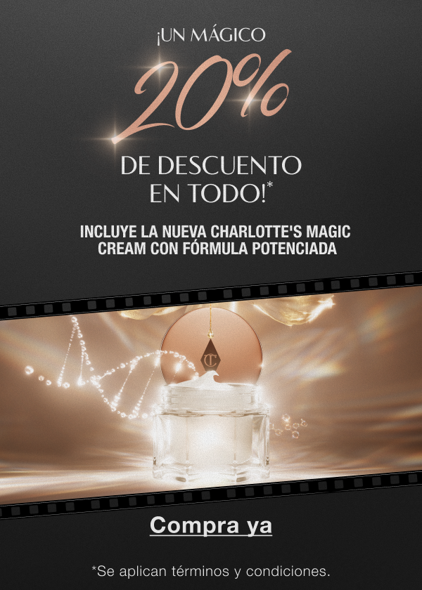 ¡Un mágico 20% de descuento en todo!* INCLUYE LA NUEVA CHARLOTTE'S MAGIC CREAM CON FÓRMULA POTENCIADA