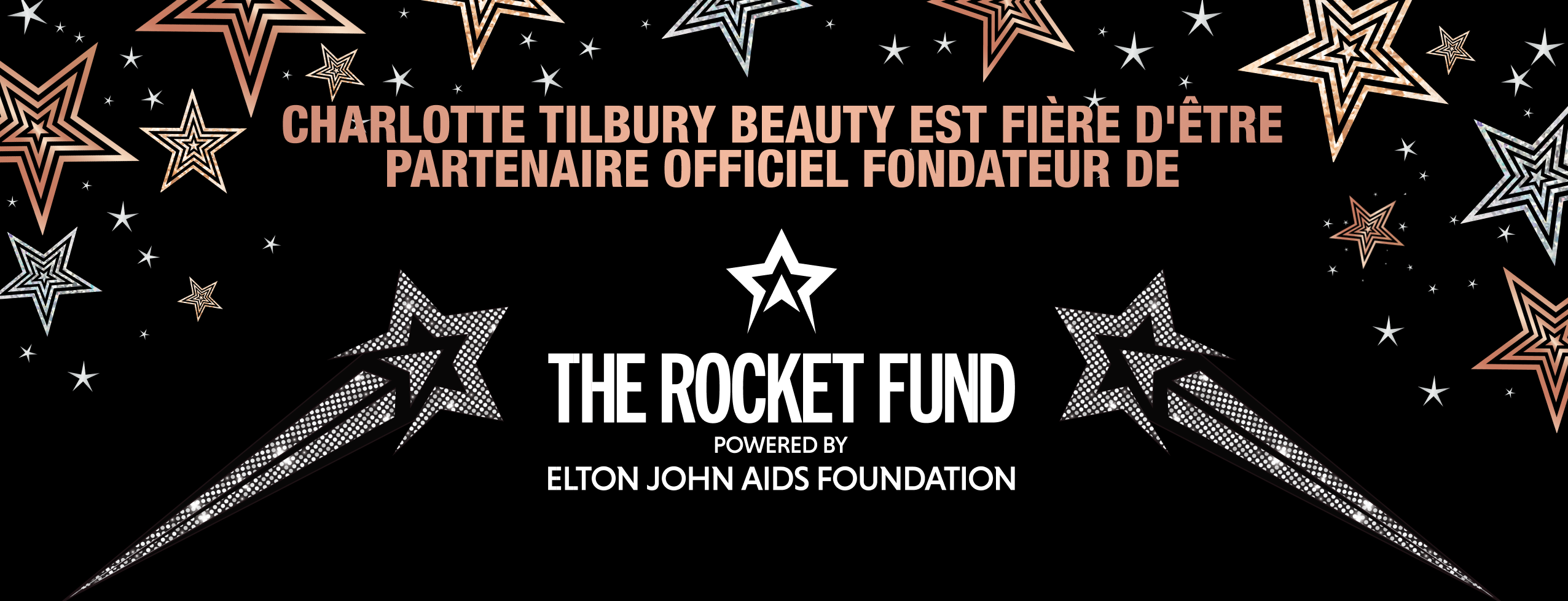 CHARLOTTE TILBURY IS A PROUD OFFICIAL FOUNDING BEAUTY PARTNER OF THE ROCKET FUND