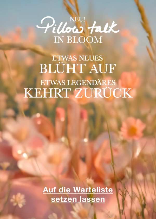 NEU! PILLOW TALK IN BLOOM Hier stimmt die Chemie, Darling... <AUF DIE WARTELISTE SETZEN LASSEN>