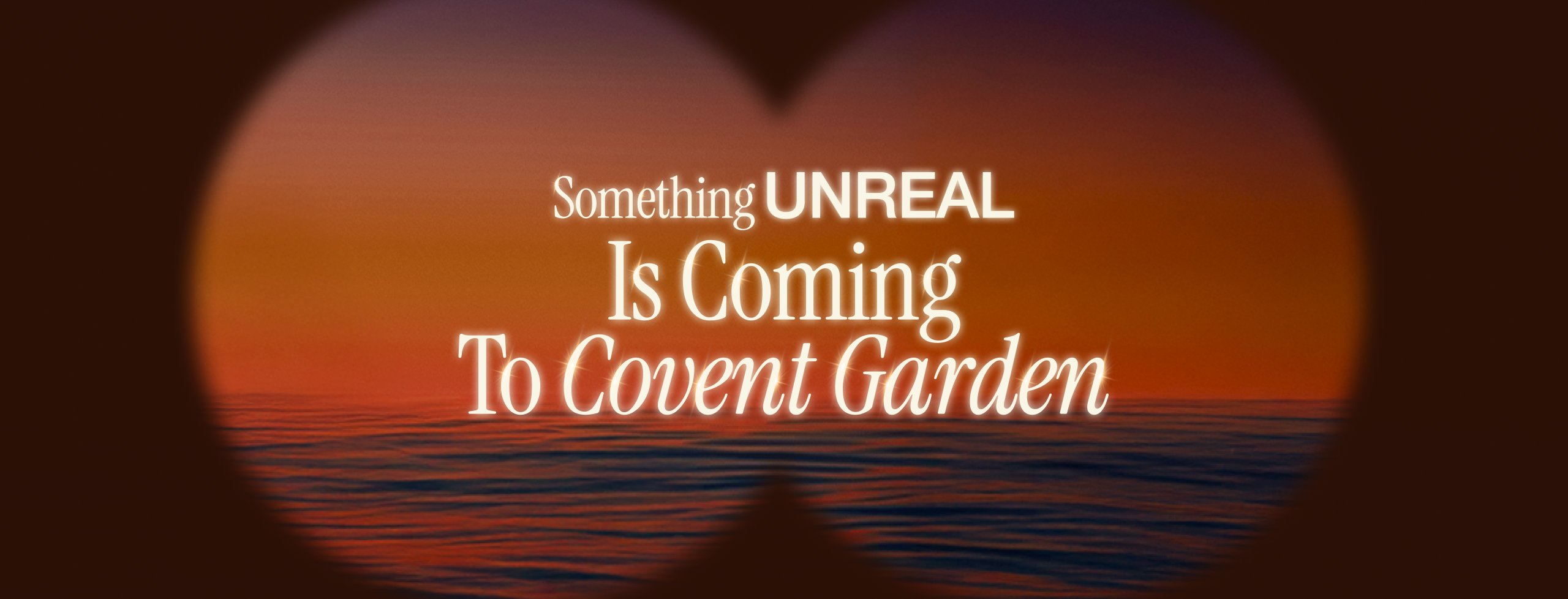 Something UNREAL Is Coming To Covent Garden…