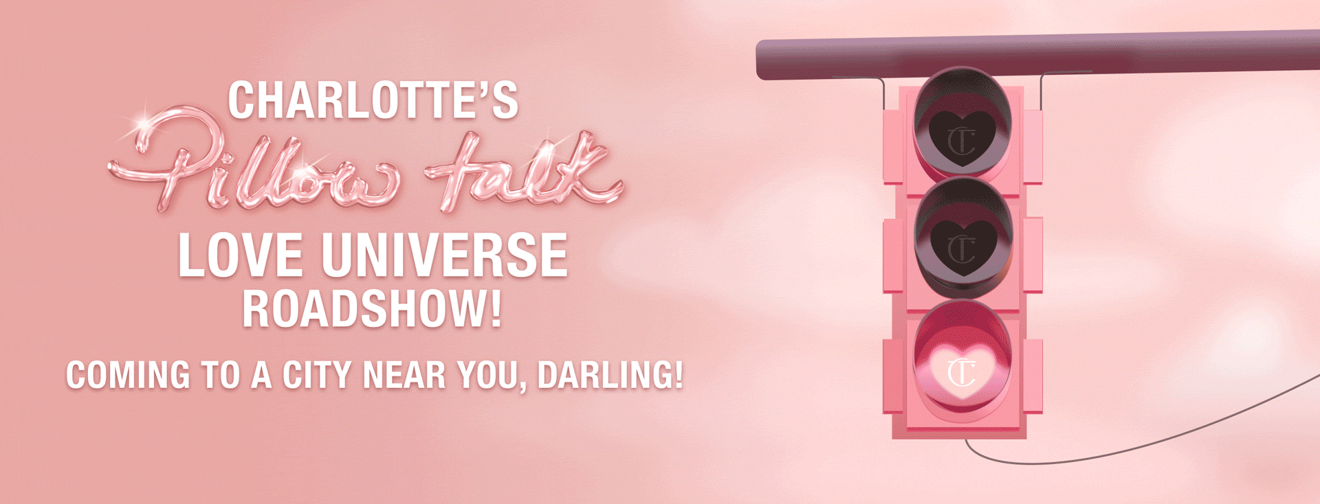 CHARLOTTE’S PILLOW TALK LOVE UNIVERSE ROADSHOW!