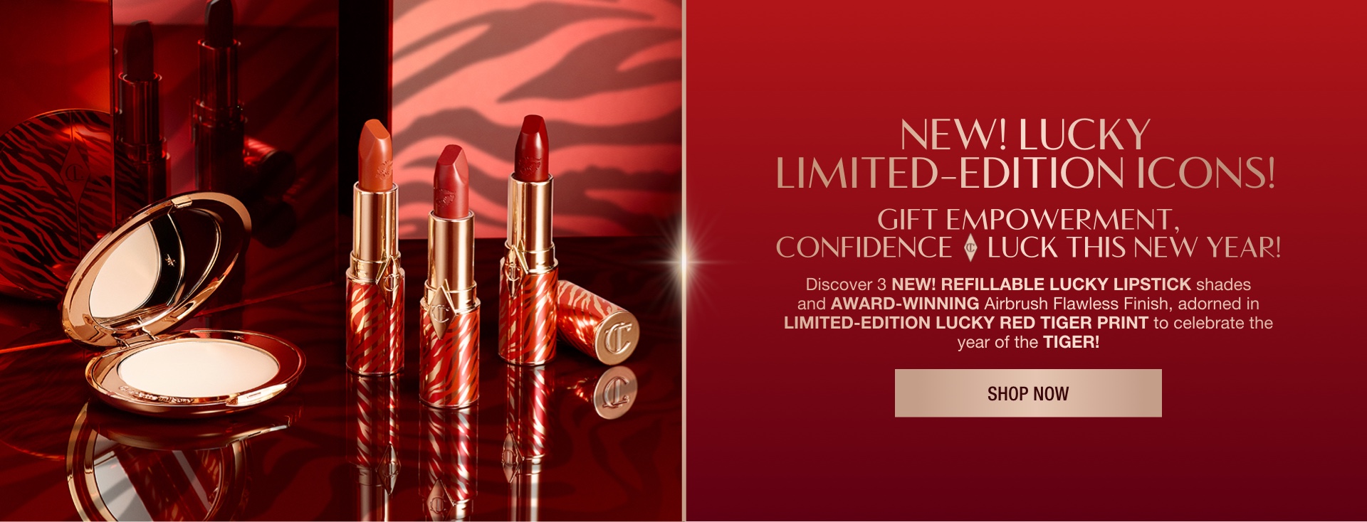 Red-coloured banner with an open jar of pearly-white white cream, open lipstick tubes, and an open pressed powder compact with a mirrored lid in gold packaging, all products having red-coloured tiger stripes on them for the Lunar New Year, along with text on the banner that reads, 'New! Lucky limited-edition icons! gift empowerment, confidence & luck this new year!'