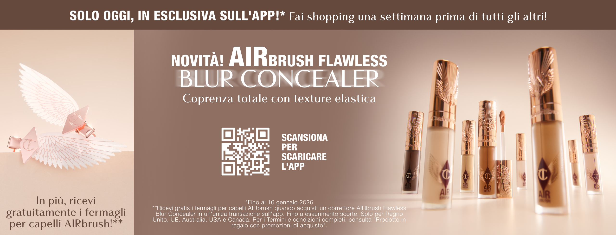 SOLO OGGI, IN ESCLUSIVA SULL'APP!* Fai shopping una settimana prima di tutti gli altri! NOVITÀ! AIRBRUSH FLAWLESS BLUR CONCEALER Coprenza totale con texture elastica  In più, ricevi gratuitamente i fermagli per capelli AIRbrush!**