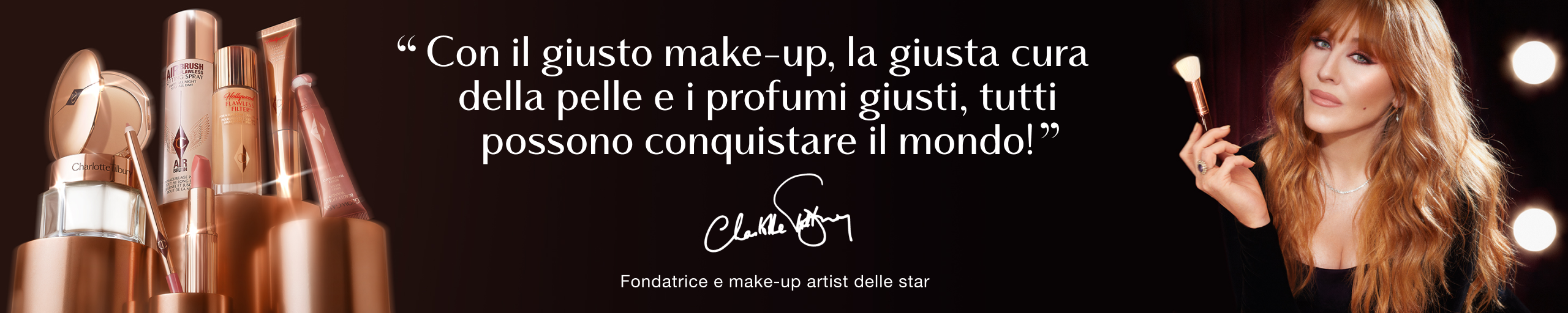 Charlotte Tilbury con un pennello da trucco accanto alla sua citazione: «Dai a tutti la giusta skincare, il giusto makeup e la giusta fragranza, e potranno conquistare il loro mondo!» – Charlotte Tilbury, Fondatrice e Makeup Artist delle Star