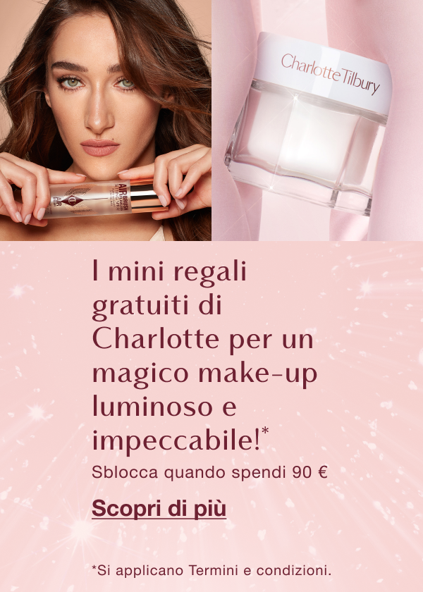 I regali gratuiti di Charlotte per un magico make-up luminoso e impeccabile!* Sblocca quando spendi 90 €